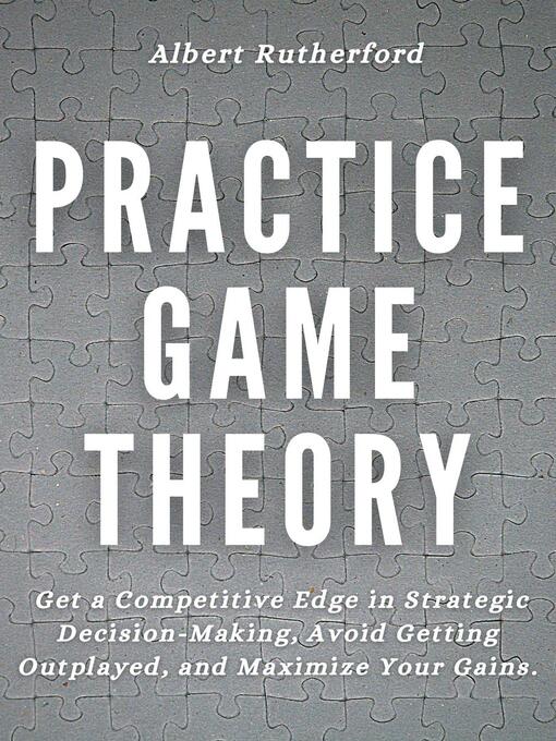 Title details for Practice Game Theory by Albert Rutherford - Available